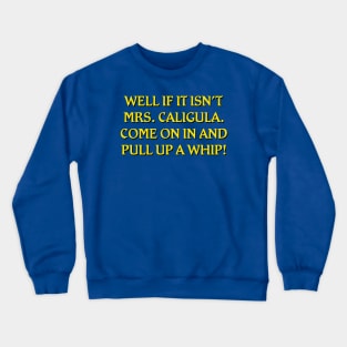 Well If It Isn't Mrs. Caligula... Crewneck Sweatshirt